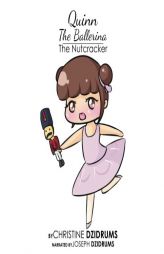Quinn the Ballerina: The Nutcracker (Volume 2) by Christine Dzidrums Paperback Book