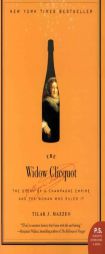 The Widow Clicquot: The Story of a Champagne Empire and the Woman Who Ruled It by Tilar J. Mazzeo Paperback Book