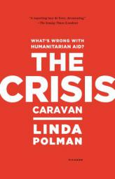 Crisis Caravan by Linda Polman Paperback Book