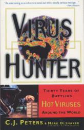 Virus Hunter: Thirty Years of Battling Hot Viruses Around the World by C. J. Peters Paperback Book