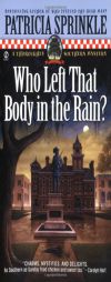 Who Left that Body in the Rain? (Thoroughly Southern Mysteries) by Patricia Sprinkle Paperback Book