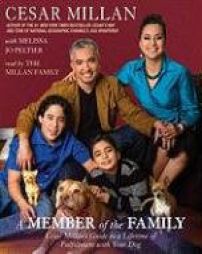 A Member of the Family: Cesar Millan's Guide to a Lifetime of Fulfillment with Your Dog by Cesar Millan Paperback Book