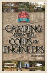 Camping With the Corps of Engineers: The Complete Guide to Campgrounds Built and Operated by the U.S. Army Corps of Engineers by Don Wright Paperback Book