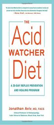 The Acid Watcher Diet: A 28-Day Reflux Prevention Program by Jonathan Aviv Paperback Book