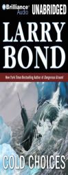 Cold Choices by Larry Bond Paperback Book