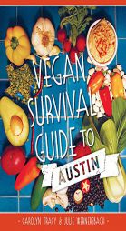 Vegan Survival Guide to Austin (American Palate) by Carolyn Tracy Paperback Book