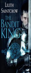 The Bandit King (Romances of Arquitaine) by Lilith Saintcrow Paperback Book