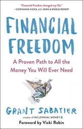 Financial Freedom: A Proven Path to All the Money You Will Ever Need by Grant Sabatier Paperback Book