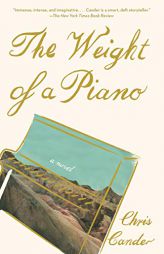 The Weight of a Piano: A novel by Chris Cander Paperback Book