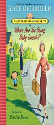 Where Are You Going, Baby Lincoln?: Tales from Deckawoo Drive, Volume Three by Kate DiCamillo Paperback Book