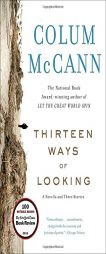 Thirteen Ways of Looking: A Novella and Three Stories by Colum McCann Paperback Book