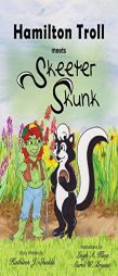 Hamilton Troll Meets Skeeter Skunk by Kathleen J. Shields Paperback Book