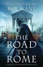 The Road to Rome of the Forgotten Legion by Ben Kane Paperback Book