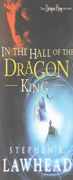 In the Hall of the Dragon King (The Dragon King Trilogy) by Stephen R. Lawhead Paperback Book