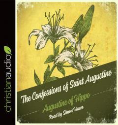 The Confessions of Saint Augustine: by Saint Augustine of Hippo Paperback Book