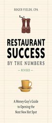 Restaurant Success by the Numbers, Revised: A Money-Guy's Guide to Opening the Next New Hot Spot by Roger Fields Paperback Book