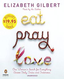 Eat, Pray, Love: One Woman's Search for Everything Across Italy, India and Indonesia by Elizabeth Gilbert Paperback Book