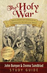 The Holy War - Study Guide: Made by Shaddai upon Diabolus for the Regaining of the Metropolis of the World by John Bunyan Paperback Book