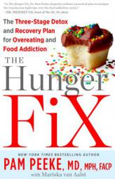 The Hunger Fix: The Three-Stage Detox and Recovery Plan for Overeating and Food Addiction by Pamela Peeke Paperback Book