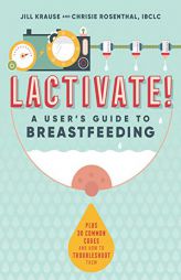 LACTIVATE!: A User's Guide To Breastfeeding by Jill Krause Paperback Book