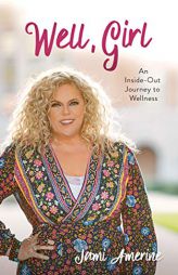 Well, Girl: An Inside-Out Journey to Wellness by Jami Amerine Paperback Book