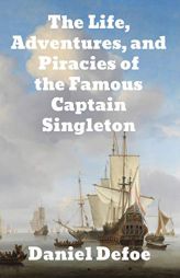 The Life, Adventures and Piracies of the Famous Captain Singleton by Daniel Defoe Paperback Book