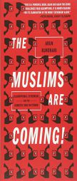 The Muslims Are Coming: Islamophobia, Extremism, and the Domestic War on Terror by Arun Kundnani Paperback Book