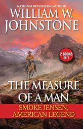 The Measure of a Man: Smoke Jensen, American Legend by William W. Johnstone Paperback Book