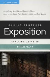Exalting Jesus in Philippians (Christ-Centered Exposition Commentary) by Tony Merida Paperback Book