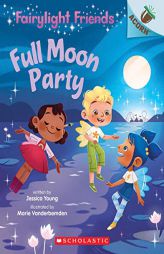 Full Moon Party: An Acorn Book (Fairylight Friends #3) (3) by Jessica Young Paperback Book