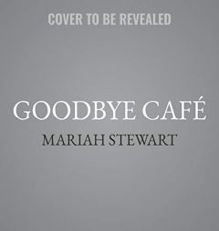 Goodbye Café: The Hudson Sisters Series, book 3 by Mariah Stewart Paperback Book