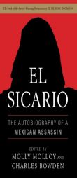 El Sicario: The Autobiography of a Mexican Assassin by Charles Bowden Paperback Book