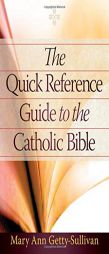 The Quick Reference Guide to the Catholic Bible by Mary Ann Gettysullivan Paperback Book