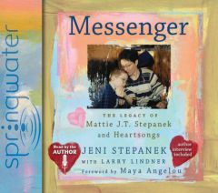 Messenger: The Legacy of Mattie J.T. Stepanek and Heartsongs by Jeni Stepanek Paperback Book