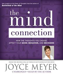 The Mind Connection: How the Thoughts You Choose Affect Your Mood, Behavior, and Decisions by Joyce Meyer Paperback Book