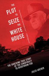 The Plot to Seize the White House by Jules Archer Paperback Book