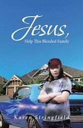 Jesus, Help This Blended Family by Karen Stringfield Paperback Book