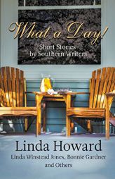 What a Day! Short Stories by Southern Authors by Linda Winstead Jones Paperback Book