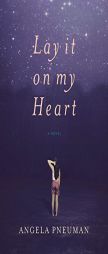 Lay It on My Heart by Angela Pneuman Paperback Book