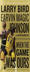 When the Game Was Ours by Larry Bird Paperback Book