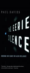The Eerie Silence: Renewing Our Search for Alien Intelligence by Paul Davies Paperback Book