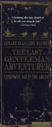 The Last Gentleman Adventurer: Coming of Age in the Arctic by Edward Beauclerk Maurice Paperback Book