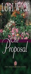 The Proposal (The English Garden Series) by Lori Wick Paperback Book