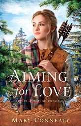 Aiming for Love by Mary Connealy Paperback Book