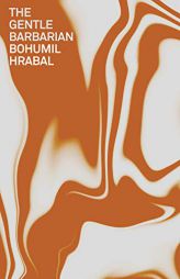 The Gentle Barbarian by Bohumil Hrabal Paperback Book