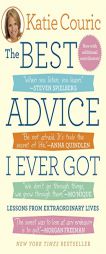 The Best Advice I Ever Got: Lessons from Extraordinary Lives by Katie Couric Paperback Book