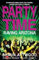 Party Time: Raving Arizona (English Shaun Trilogy) by Shaun Attwood Paperback Book
