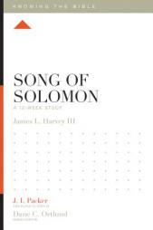 Song of Solomon: A 12-Week Study by James L. Harvey III Paperback Book