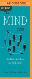 The Mind Club: Who Thinks, What Feels, and Why It Matters by Daniel M. Wegner Paperback Book