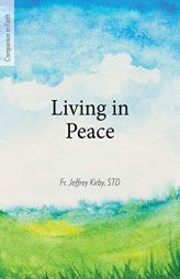 Living in Peace (Companion in Faith) by Fr Jeffrey Kirby Std Paperback Book